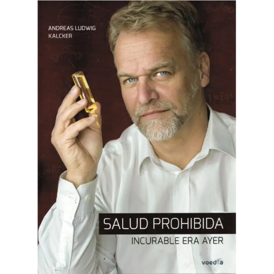 Salud Prohibida - Incurable era ayer. Andreas Kalcker